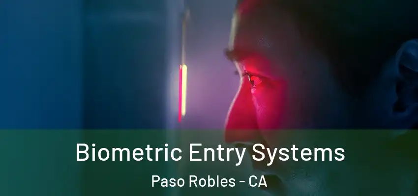  Biometric Entry Systems Paso Robles - CA