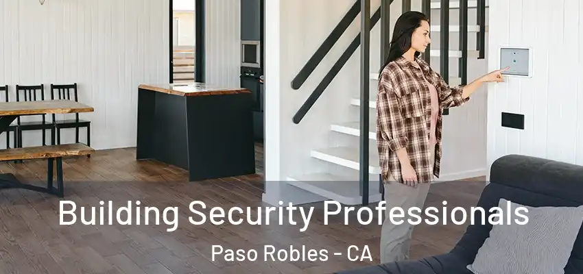  Building Security Professionals Paso Robles - CA