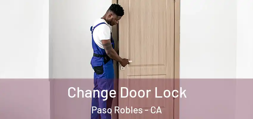  Change Door Lock Paso Robles - CA