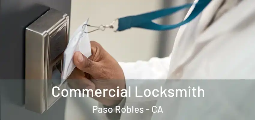  Commercial Locksmith Paso Robles - CA