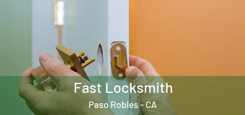  Fast Locksmith Paso Robles - CA