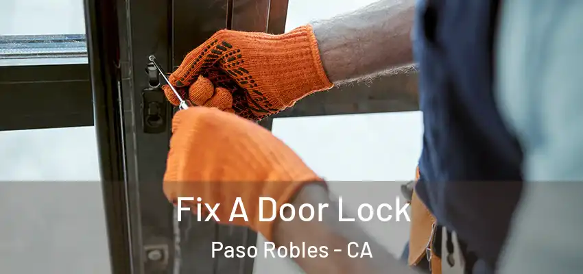  Fix A Door Lock Paso Robles - CA
