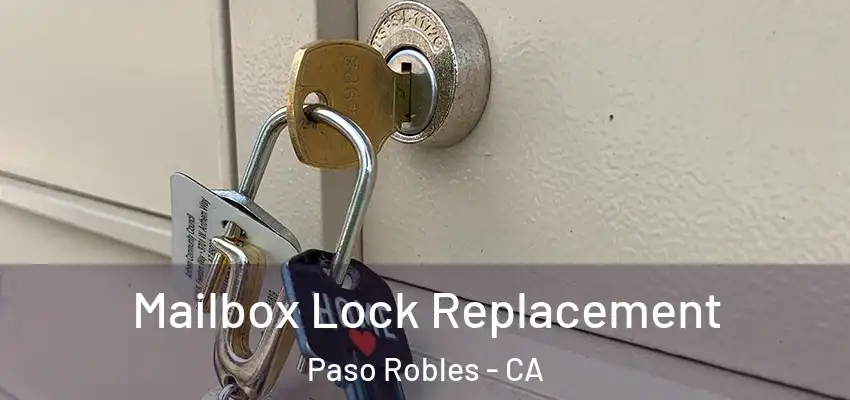  Mailbox Lock Replacement Paso Robles - CA