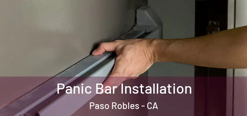 Panic Bar Installation Paso Robles - CA