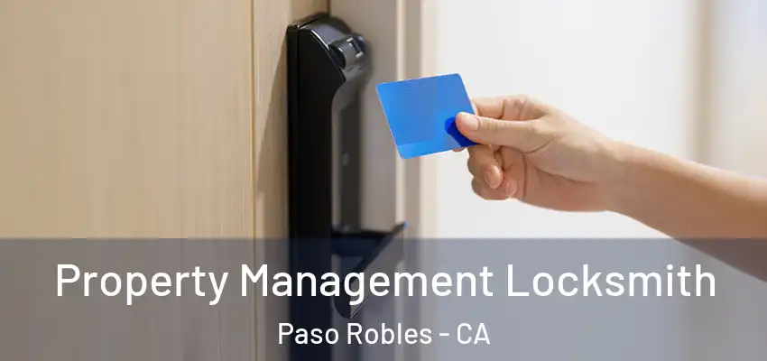  Property Management Locksmith Paso Robles - CA