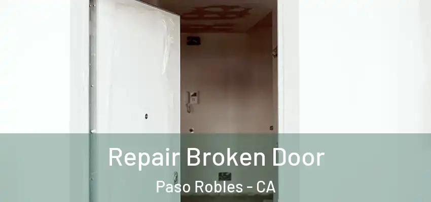  Repair Broken Door Paso Robles - CA