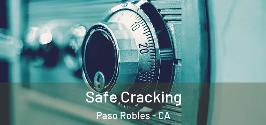  Safe Cracking Paso Robles - CA