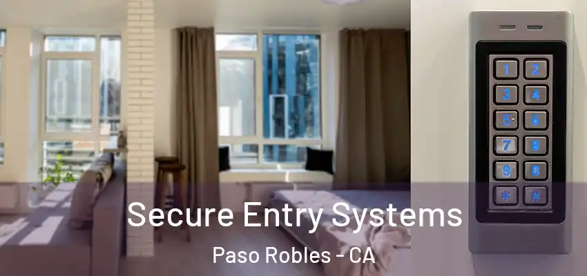  Secure Entry Systems Paso Robles - CA