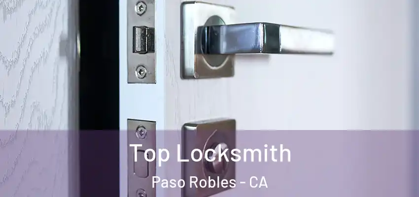  Top Locksmith Paso Robles - CA